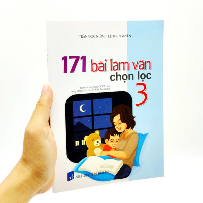 171 Bài Làm Văn Chọn Lọc 3 (Theo Chương Trình Giáo Dục Phổ Thông Mới)