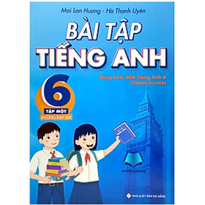 Sách - Bài Tập Tiếng Anh 6 - Tập 1 (Không Đáp Án) - Dùng Kèm SGK Tiếng Anh 6 Global Success (BT)