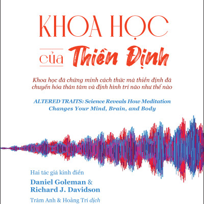 Khoa Học Của Thiền Định (Altered Traits) - Daniel Goleman và Richard J. Davidson - PACE Books