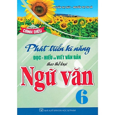 Sách - Phát Triển Kĩ Năng Đọc - Hiểu Và Viết Văn Bản Theo Thể Loại Môn Ngữ Văn Lớp 6 - Bám Sát SGK Cánh Diều - Hồng Ân