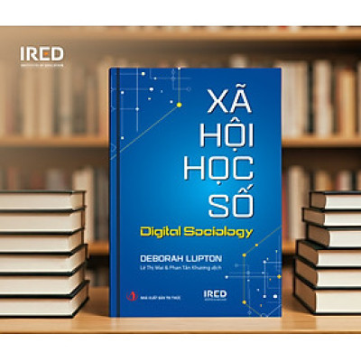 (Bìa cứng) XÃ HỘI HỌC SỐ – Deborah Lupton –  IRED Books - NXB Tri Thức