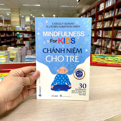 Chánh Niệm Cho Trẻ - 30 Hoạt Động Vui Giúp Trẻ Điềm Tĩnh, Vui Vẻ và Kiểm Soát Bản Thân