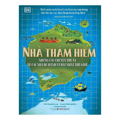 Sách - Nhà Thám Hiểm - Những Câu Chuyện Thú Vị Về Các Nhà Du Hành Vĩ Đại Nhất Thế Giới - Đông A