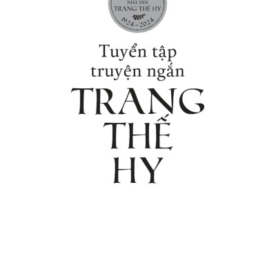 Tuyển Tập Truyện Ngắn Trang Thế Hy (Bìa Cứng) - TRE