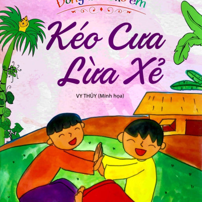 Đồng Dao Cho Em - Kéo Cưa Lừa Xẻ
