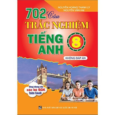 Sách - 702 Câu Trắc Nghiệm Tiếng Anh Lớp 8 - Không Đáp Án - Dùng Chung Cho Các Bộ SGK Hiện Hành - Hồng Ân