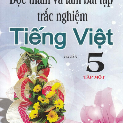 Đọc Thầm Và Làm Bài Tập Trắc Nghiệm Tiếng Việt Lớp 5 - Tập 1
