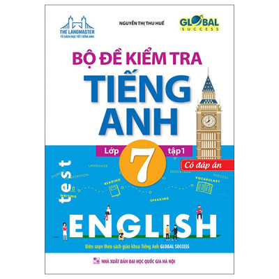 GLOBAL SUCCESS - Bộ Đề Kiểm Tra Tiếng Anh Lớp 7 Tập 1 (Có Đáp Án)