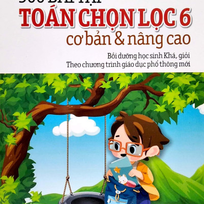 500 Bài Tập Toán Chọn Lọc 6 Cơ Bản Và Nâng Cao (2022)