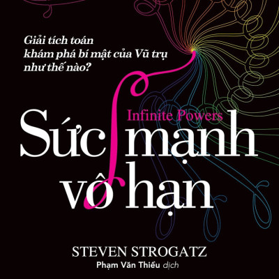 KHOA HỌC KHÁM PHÁ - SỨC MẠNH VÔ HẠN - Steven Strogatz - Phạm Văn Thiều dịch - (bìa mềm)