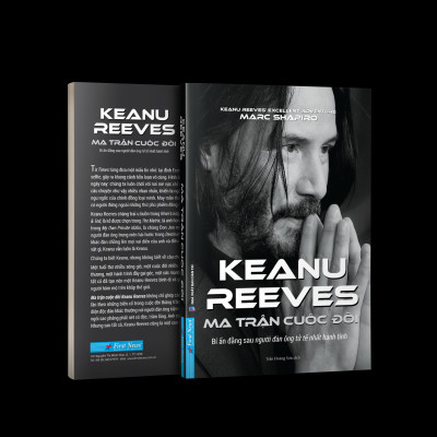 Ma Trận Cuộc Đời Keanu Reeves - Keanu Reeves’s Excellent Adventure: An Unauthorized Biography