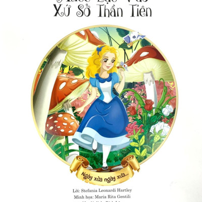 Ngày Xửa Ngày Xưa - Alice Lạc Vào Xứ Sở Thần Tiên - Bìa Cứng (Tái Bản 2024)