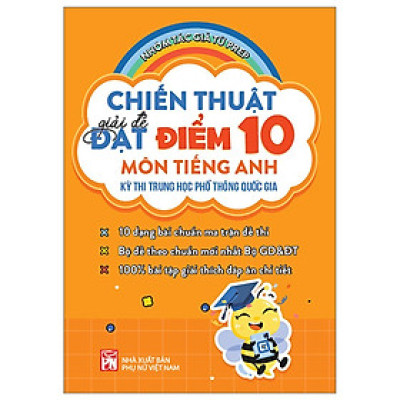 Sách - Chiến Thuật Giải Đề Đạt Điểm 10 Môn Tiếng Anh - Kì Thi THPT Quốc Gia - NXB Phụ Nữ