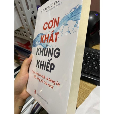 Cơn Khát Khủng Khiếp : Cuộc Sống Bí Mật Và Tương Lai Đầy Sóng Gió Của Nước - Bản Quyền