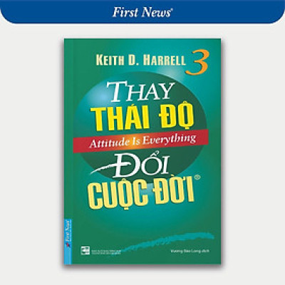 Sách - Thay Thái Độ Đổi Cuộc Đời 3 - First News
