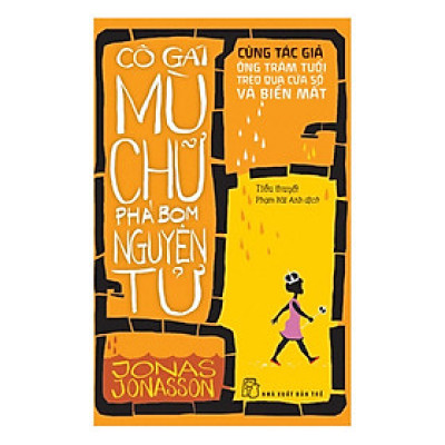 Cô Gái Mù Chữ Phá Bom Nguyên Tử (Tái Bản 2019) (NXB Trẻ)