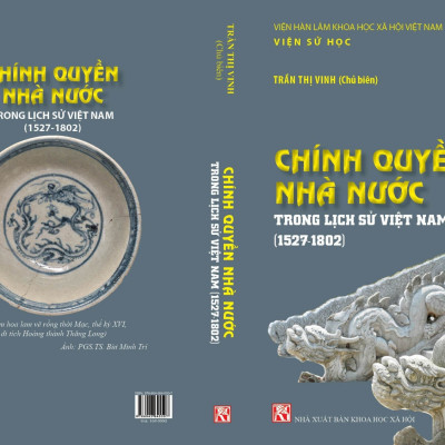 CHÍNH QUYỀN NHÀ NƯỚC Trong Lịch Sử Việt Nam (1527-1802) - Trần Thị Vinh (Chủ biên) - (bìa mềm)