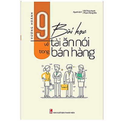 9 Bài Học Về Tài Ăn Nói Trong Bán Hàng (Tái Bản) - Bản Quyền