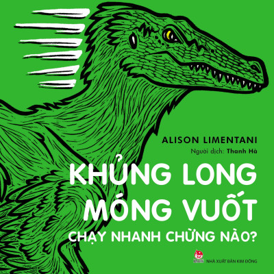 Khủng Long Móng Vuốt Chạy Nhanh Chừng Nào? (Tái Bản 2023)