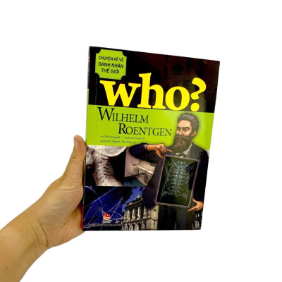 Who? Chuyện Kể Về Danh Nhân Thế Giới - Wilhelm Roentgen (Tái Bản 2023)