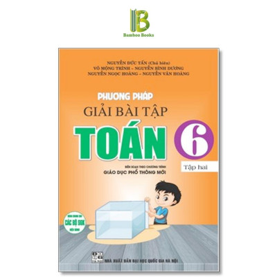 Sách - Phương Pháp Giải Bài Tập Toán Lớp 6 - Dùng Chung Cho Các Bộ SGK Hiện Hành - Hồng Ân