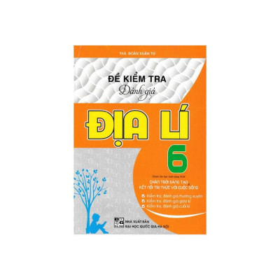 Sách - Đề Kiểm Tra Đánh Giá Địa Lí Lớp 6 Bám Sát SGK Chân Trời Sáng Tạo Và Kết Nối Tri Thức Với Cuộc Sống HA-MK