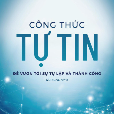 Công Thức Tự Tin - Để Vươn Tới Sự Tự Lập Và Thành Công