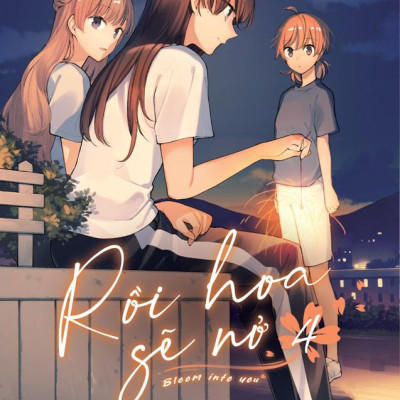Rồi Hoa Sẽ Nở - Bloom Into You - Tập 4 - Bản Đặc Biệt - Tặng Kèm Shikishi Phun Cạnh Nhũ Vàng