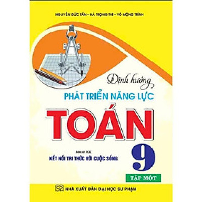 Sách - Định Hướng Phát Triển Năng Lực Toán 9 - Tập 1 - Bám Sát SGK Kết Nối Tri Thức Với Cuộc Sống - Hồng Ân