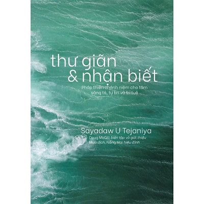 Combo Khi Nhận Biết Diễn Ra Tự Nhiên - Hướng Dẫn Vun Bồi Chánh Niệm Trong Đời Sống Hàng Ngày + Thư Giãn Và Nhận Biết - Pháp Thiền Chánh Niệm Cho Tâm Sáng Tỏ, Tự Tin Và Trí Tuệ  (Sayadaw U Tejaniya)