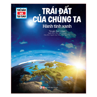 Combo Thế Nào Tại Sao : Mặt Trăng Và Cuộc Chinh Phục Vĩ Đại Của Con Người + Trái Đất Của Chúng Ta Hành Tinh Xanh (2 Cuốn)