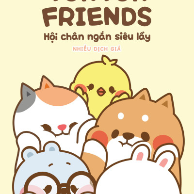 Tonton Friends - Hội Chân Ngắn Siêu Lầy (Tái Bản 2024)