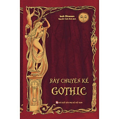 [tặng 01 tấm postcard] BẢY CHUYỆN KỂ GOTHIC – Isak Dinesen – Nguyễn Tuấn Bình dịch – NXB Phụ Nữ