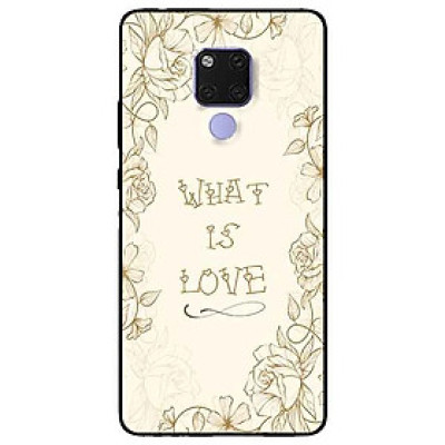 Ốp lưng in cho Huawei Mate 20 Mẫu What Is Love