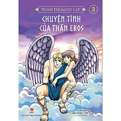 Thần Thoại Hy Lạp - Tập 3 - Chuyện Tình Của Thần Eros
