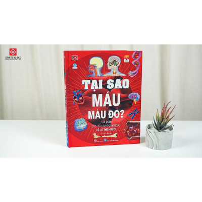 Sách - Tại Sao Máu Màu Đỏ - Với 200 Câu Hỏi Đáng Kinh Ngạc Về Cơ Thể Người - Đinh Tị Books