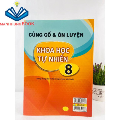 Sách - Củng Cố và Ôn Luyện Khoa Học Tự Nhiên Lớp 8 - Dùng chung cho các bộ SGK hiện hành.