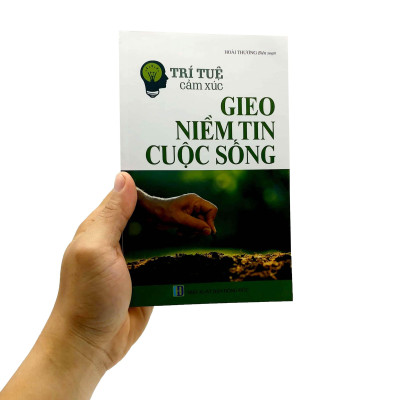 Trí Tuệ Cảm Xúc : Gieo Niềm Tin Cuộc Sống