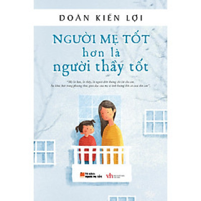 Sách Người mẹ tốt hơn là người thầy tốt Tập 1 (Tái bản)