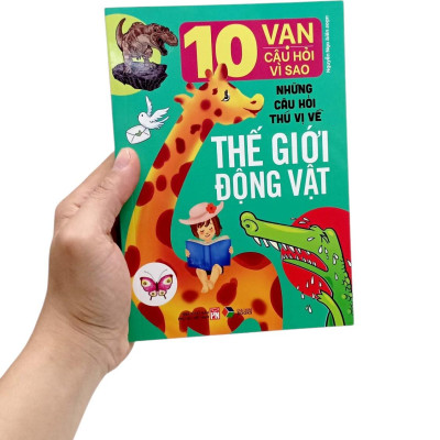 Sách - 10 Vạn Câu Hỏi Vì Sao-Những Câu Hỏi Thú Vị Về Thế Giới Động Vật