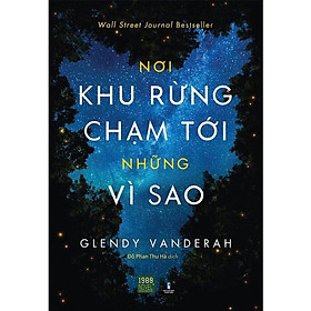 Sách Nơi Khu Rừng Chạm Tới Những Vì Sao - BẢN QUYỀN