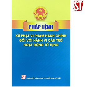 Sách - Pháp Lệnh Xử Phạt Vi Phạm Hành Chính Đối Với Hành Vi Cản Trở Hoạt Động Tố Tụng - NXB Chính Trị Quốc Gia