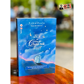 (Giải thưởng Văn học Yoshikawa Eiji lần thứ 26 dành cho nhà văn triển vọng và Giải thưởng Honya lần thứ 2) KHÚC DẠ HÀNH VÀ NHỮNG LỜI CHƯA NÓI – Riku Onda – Touno Shi & Rei dịch – Huy Hoang Books phát hành - NXB Phụ Nữ Việt Nam (Bìa mềm)