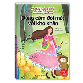 Sách - Nhật Ký Trưởng Thành Cúa Đứa Trẻ Ngoan - Dũng Cảm Đối Mặt Với Khó Khăn - Minh Thắng