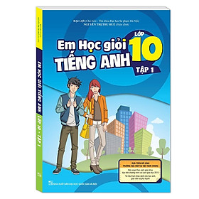 Sách - Em Học Giỏi Tiếng Anh Lớp 10 - Tập 1 - Có Đáp Án - Minh Thắng