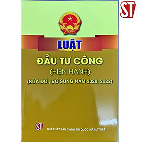 Sách - Luật Đầu Tư Công (Hiện Hành) (Sửa Đổi, Bổ Sung Năm 2020, 2022) - NXB Chính Trị Quốc Gia