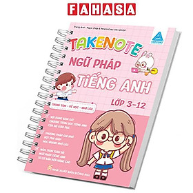 Sách - Take Note - Ngữ Pháp Tiếng Anh Lớp 3-12 - Trọng Tâm-Dễ Học-Nhớ Lâu