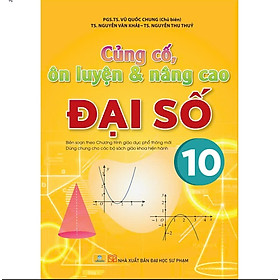 Sách - Củng Cố ôn luyện và Nâng Cao Đại Số 10 (dùng chung cho các bộ sách)