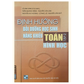 Sách Định hướng bồi dưỡng học sinh năng khiếu Toán tập 2 Hình Học