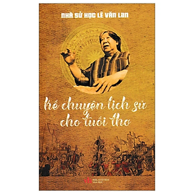 Sách - Kể Chuyện Lịch Sử Cho Tuổi Thơ - Lê Văn Lan - NXB Văn Học